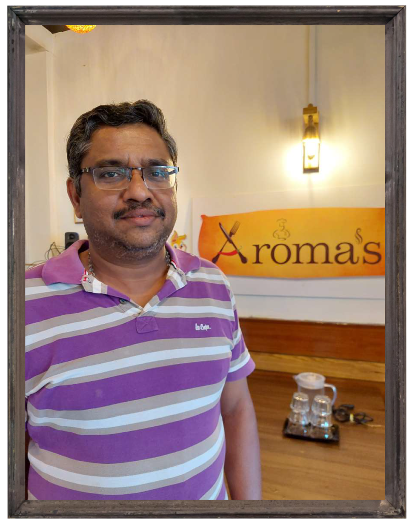 Mr. Muthu - your personal food advisor @ Aroma's Restaurant